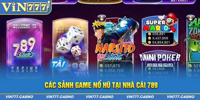 Các sảnh game nổ hũ tại nhà cái 789