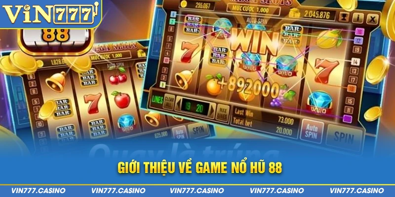 Giới thiệu về game nổ hũ 88