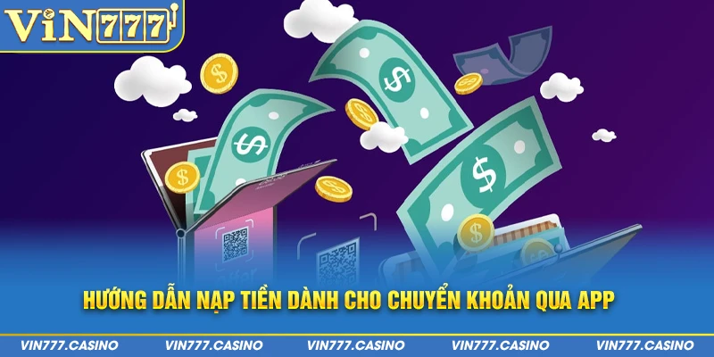 Hướng dẫn nạp tiền dành cho chuyển khoản qua app