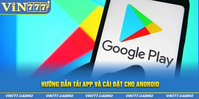 Hướng dẫn tải app và cài đặt cho Android