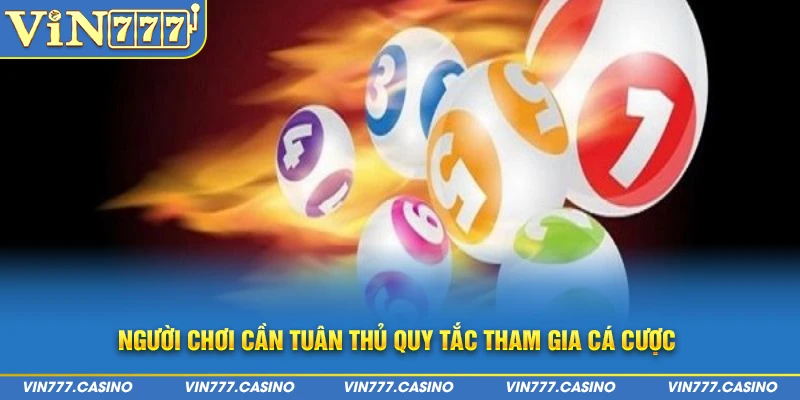 Người chơi cần tuân thủ quy tắc tham gia cá cược