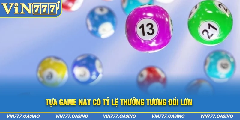 Tựa game này có tỷ lệ thưởng tương đối lớn