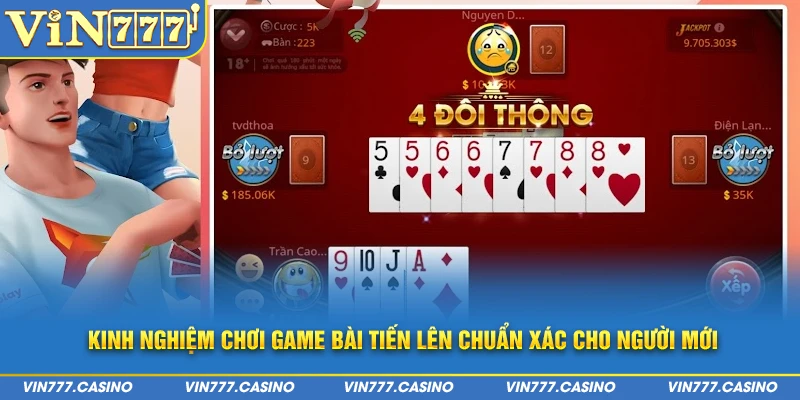 Kinh nghiệm chơi game bài tiến lên chuẩn xác cho người mới